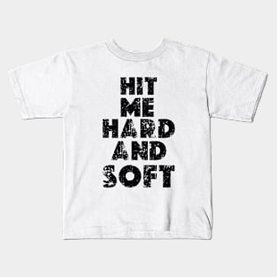 HIT ME HARD AND SOFT  POSTER Kids T-Shirt